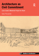 Architecture as Civil Commitment: Lucio Costa's Modernist Project for Brazil