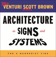 Architecture as Signs and Systems: For a Mannerist Time