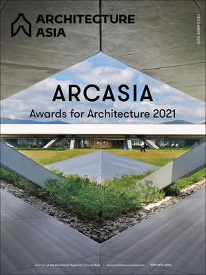 Architecture Asia: Arcasia Awards for Architecture 2021 - Architects Regional Council Asia (Editor)