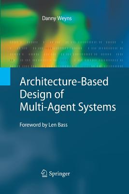 Architecture-Based Design of Multi-Agent Systems - Weyns, Danny