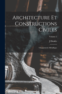 Architecture Et Constructions Civiles: Charpenterie M?tallique; Volume 2