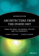 Architecture from the Inside Out: From the Body, the Senses, the Site, and the Community