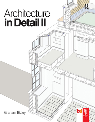 Architecture in Detail II - Bizley, Graham