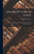 Architecture in Italy: From the Sixth to the Eleventh Century; Historical and Critical Researches