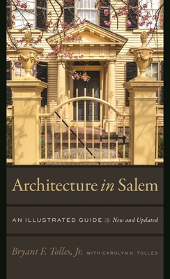Architecture in Salem: An Illustrated Guide - Tolles Jr, Bryant F, and Roscoe Hartigan, Lynda (Foreword by), and Mallory, Steven C (Preface by)