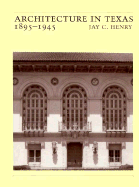 Architecture in Texas: 1895-1945 - Henry, Jay C