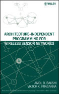 Architecture-Independent Programming for Wireless Sensor Networks - Bakshi, Amol B, and Prasanna, Viktor K