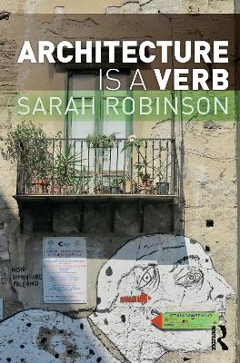 Architecture is a Verb - Robinson, Sarah