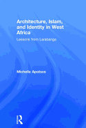 Architecture, Islam, and Identity in West Africa: Lessons from Larabanga