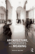 Architecture, Mentalities and Meaning