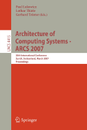 Architecture of Computing Systems - ARCS 2007: 20th International Conference, Zurich, Switzerland, March 12-15, 2007, Proceedings - Lukowicz, Paul (Editor), and Thiele, Lothar (Editor), and Trster, Gerhard (Editor)