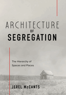 Architecture of Segregation: The Hierarchy of Spaces and Places