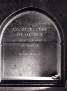 Architecture of Silence: Cistercian Abbeys of France - Kinder, Terryl, and Heald, David (Photographer)