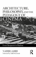 Architecture, Philosophy, and the Pedagogy of Cinema: From Benjamin to Badiou