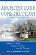 Architecture to Construction: And Everything in Between