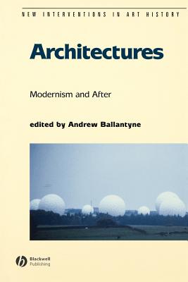 Architectures: Modernism and After - Ballantyne, Andrew (Editor)