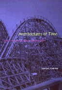Architectures of Time: Toward a Theory of the Event in Modernist Culture - Kwinter, Sanford