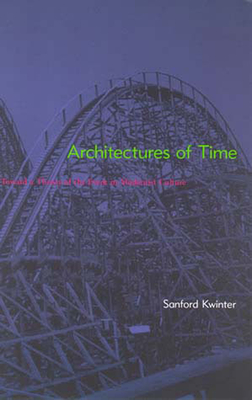 Architectures of Time: Toward a Theory of the Event in Modernist Culture - Kwinter, Sanford
