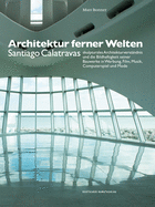 Architektur Ferner Welten: Santiago Calatravas Skulpturales Architekturverstndnis Und Die Bildhaftigkeit Seiner Bauwerke in Werbung, Film, Musik, Computerspiel Und Mode