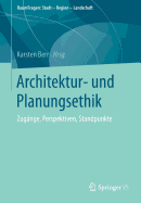 Architektur- Und Planungsethik: Zugnge, Perspektiven, Standpunkte