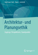 Architektur- Und Planungsethik: Zugange, Perspektiven, Standpunkte
