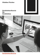 Architekturtheorie Fur Architekten: Die Theoretischen Grundlagen Des Faches Architektur