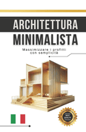 Architettura minimalista: Massimizzare i profitti con semplicit