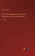 Archiv fr pathologische Anatomie und Physiologie und fr klinische Medicin: 113. Band