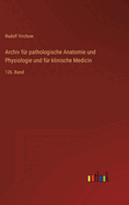 Archiv fr pathologische Anatomie und Physiologie und fr klinische Medicin: 126. Band