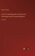 Archiv fr pathologische Anatomie und Physiologie und fr klinische Medicin: 62. Band