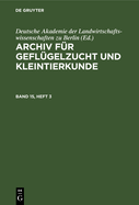 Archiv F?r Gefl?gelzucht Und Kleintierkunde. Band 15, Heft 3