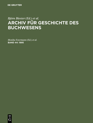 Archiv f?r Geschichte des Buchwesens, Band 44, Archiv f?r Geschichte des Buchwesens (1995) - Hering, Carl J, and Lentz, Hubert, and Muckel, Stefan (Editor)