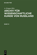 Archiv F?r Wissenschaftliche Kunde Von Russland. Band 14
