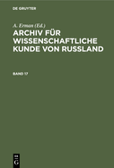 Archiv F?r Wissenschaftliche Kunde Von Russland. Band 17
