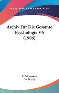 Archiv Fur Die Gesamte Psychologie V6 (1906)