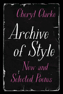 Archive of Style: New and Selected Poems