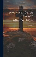 Archives De La France Monastique; Volume 1