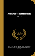 Archives de l'art franais; Tome 3, t.3