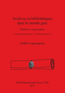 Archives et bibliothques dans le monde grec: difices et organisation. V? sicle avant notre re - II? sicle de notre re