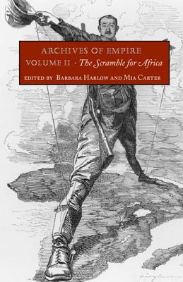 Archives of Empire: Volume 2. The Scramble for Africa - Harlow, Barbara (Editor)