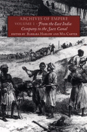 Archives of Empire: Volume I. from the East India Company to the Suez Canal
