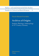 Archives of Origins: Sanskrit, Philology, Anthropology in 19th Century Germany