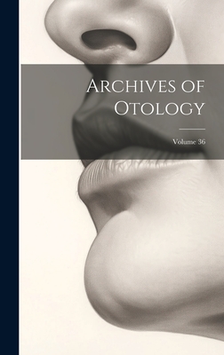 Archives of Otology; Volume 36 - Anonymous