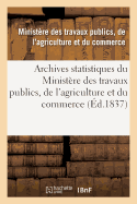 Archives Statistiques Du Ministere Des Travaux Publics, de L'Agriculture Et Du Commerce