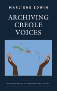 Archiving Creole Voices: Representations of Language and Culture