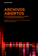 Archivos Abiertos: El Patrimonio Documental Cubano Y La Transformacin Digital