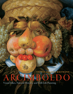 Arcimboldo: Visual Jokes, Natural History, and Still-Life Painting