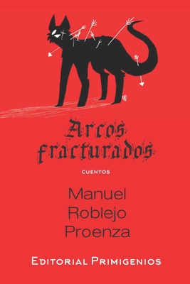 Arcos fracturados: cuentos - Casanova Ealo, Eduardo (Editor), and Roblejo Proenza, Manuel