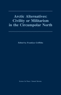 Arctic Alternatives: Civility of Militarism in the Circumpolar North