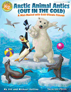 Arctic Animal Antics (Out in the Cold): A Mini-Musical with Cold Climate Friends